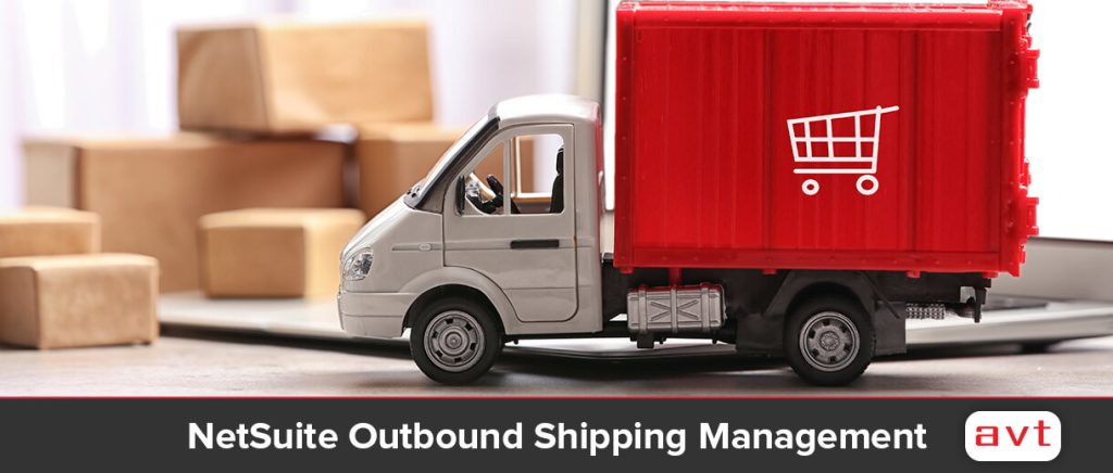 AVT NetSuite Outbound Shipping Management Solution